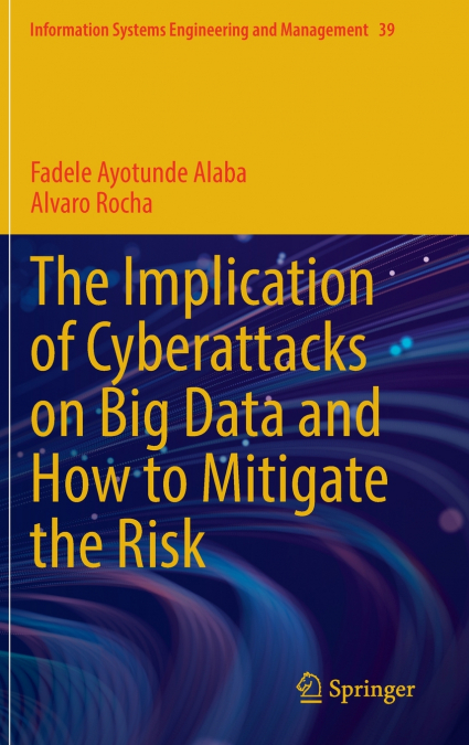 The Implication of Cyberattacks on Big Data and How to Mitigate the Risk