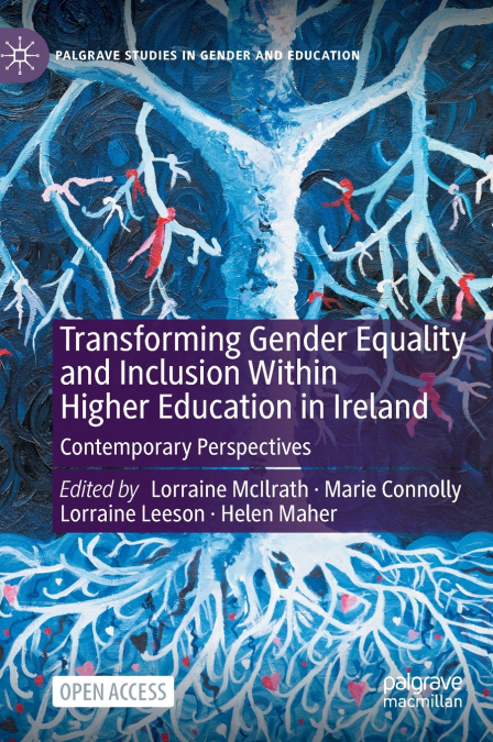 Transforming Gender Equality and Inclusion Within Higher Education in Ireland