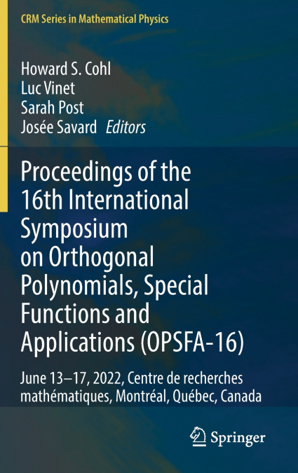 Proceedings of the 16th International Symposium on Orthogonal Polynomials, Special Functions and Applications (OPSFA-16)