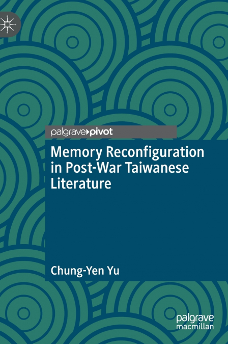 Memory Reconfiguration in Post-War Taiwanese Literature