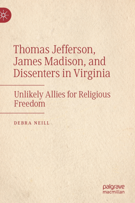 Thomas Jefferson, James Madison, and Dissenters in Virginia
