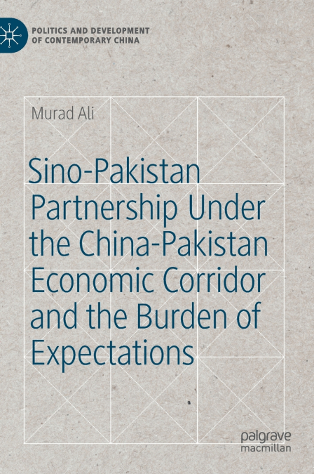 Sino-Pakistan Partnership Under the China-Pakistan Economic Corridor and the Burden of Expectations