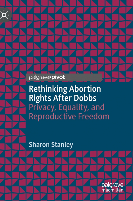 Rethinking Abortion Rights After Dobbs