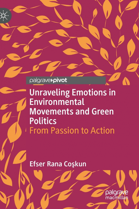 Unraveling Emotions in Environmental Movements and Green Politics