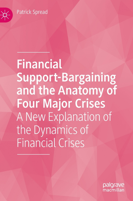 Financial Support-Bargaining and the Anatomy of Four Major Crises