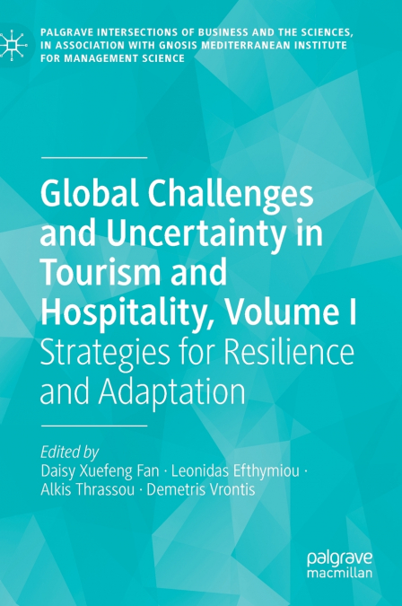 Global Challenges and Uncertainty in Tourism and Hospitality, Volume I