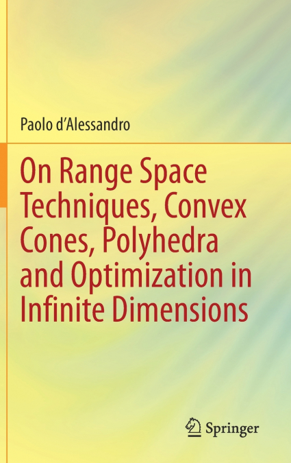 On Range Space Techniques, Convex Cones, Polyhedra and Optimization in Infinite Dimensions