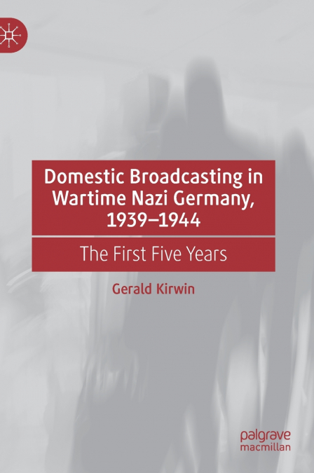 Domestic Broadcasting in Wartime Nazi Germany, 1939-1944