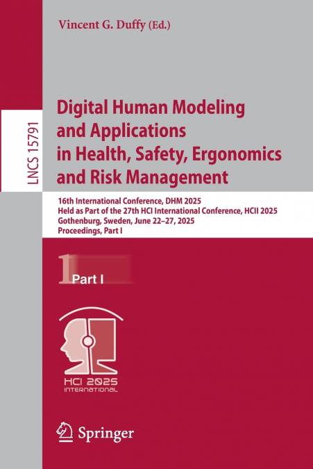 Digital Human Modeling and Applications in Health, Safety, Ergonomics and Risk Management