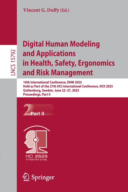 Digital Human Modeling and Applications in Health, Safety, Ergonomics and Risk Management