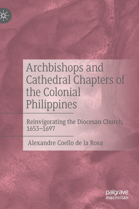 Archbishops and Cathedral Chapters of the Colonial Philippines