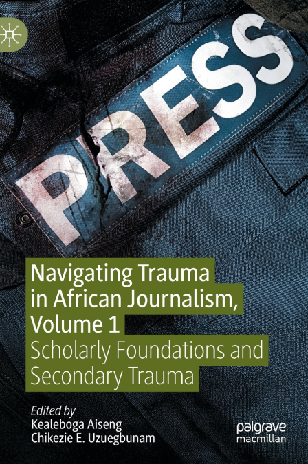 Navigating Trauma in African Journalism, Volume 1