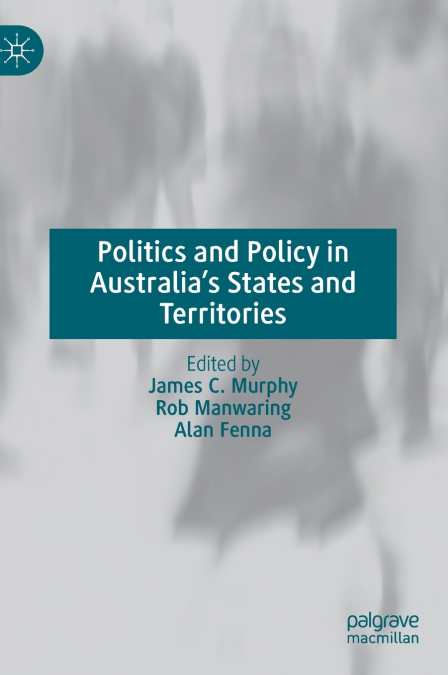 Politics and Policy in Australia’s States and Territories