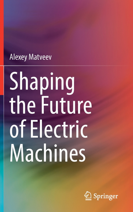 Shaping the Future of Electric Machines