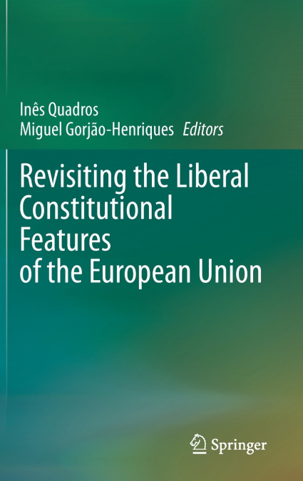 Revisiting the Liberal Constitutional Features of the European Union