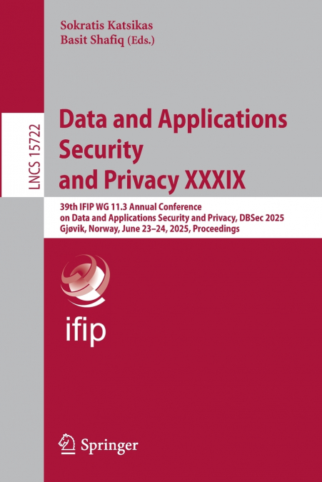 Data and Applications Security and Privacy XXXIX