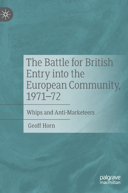 The Battle for British Entry into the European Community, 1971-72
