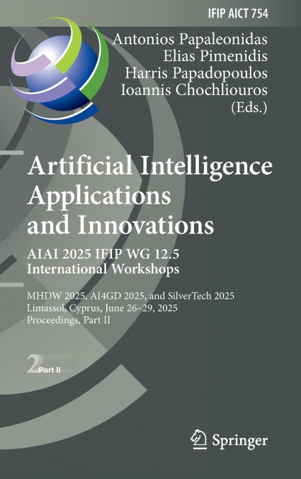 Artificial Intelligence Applications and Innovations. AIAI 2025 IFIP WG 12.5 International Workshops