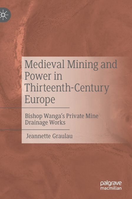 Medieval Mining and Power in Thirteenth-Century Europe