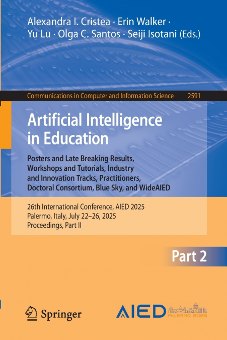 Artificial Intelligence in Education. Posters and Late Breaking Results, Workshops and Tutorials, Industry and Innovation Tracks, Practitioners, Doctoral Consortium, Blue Sky, and WideAIED
