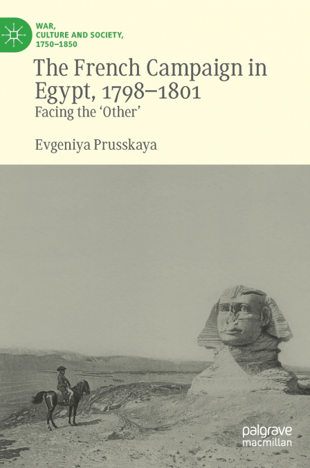 The French Campaign in Egypt, 1798-1801