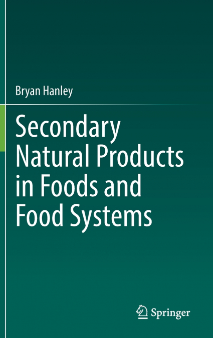 Secondary Natural Products in Foods and Food Systems