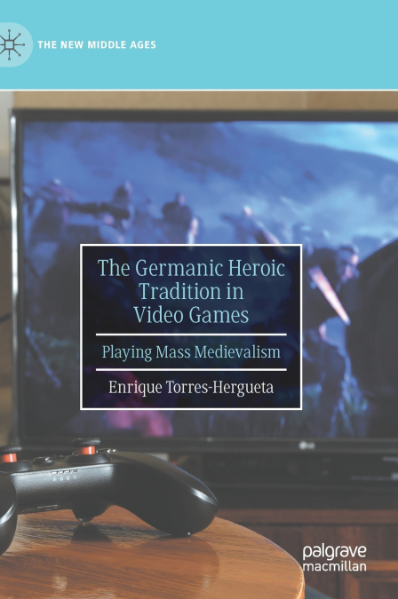 The Germanic Heroic Tradition in Video Games