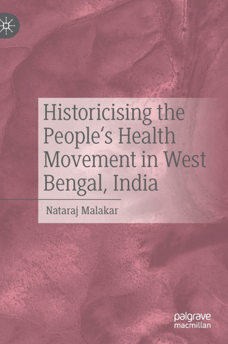 Historicising the People’s Health Movement in West Bengal, India