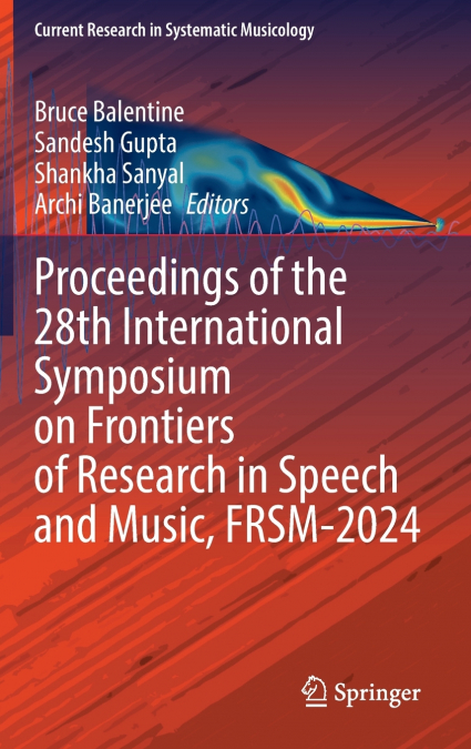 Proceedings of the 28th International Symposium on Frontiers of Research in Speech and Music, FRSM-2024