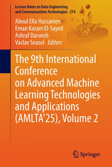 The 9th International Conference on Advanced Machine Learning Technologies and Applications (AMLTA’25), Volume 2