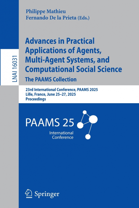 Advances in Practical Applications of Agents, Multi-Agent Systems, and Computational Social Science