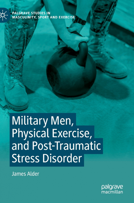 Military Men, Physical Exercise, and Post-Traumatic Stress Disorder