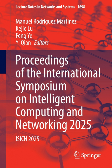 Proceedings of the International Symposium on Intelligent Computing and Networking 2025