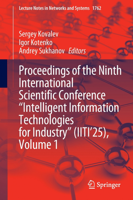 Proceedings of the Ninth International Scientific Conference 'Intelligent Information Technologies for Industry' (IITI’25), Volume 1
