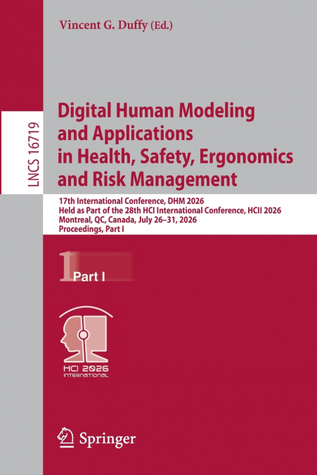 Digital Human Modeling and Applications in Health, Safety, Ergonomics and Risk Management