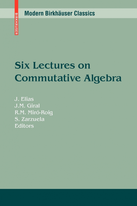 Six Lectures on Commutative Algebra