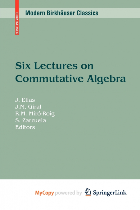 Six Lectures on Commutative Algebra