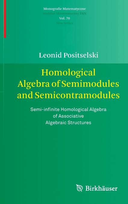 Homological Algebra of Semimodules and Semicontramodules