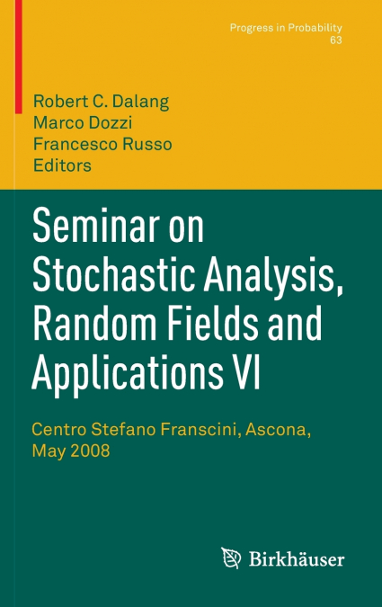 Seminar on Stochastic Analysis, Random Fields and Applications VI
