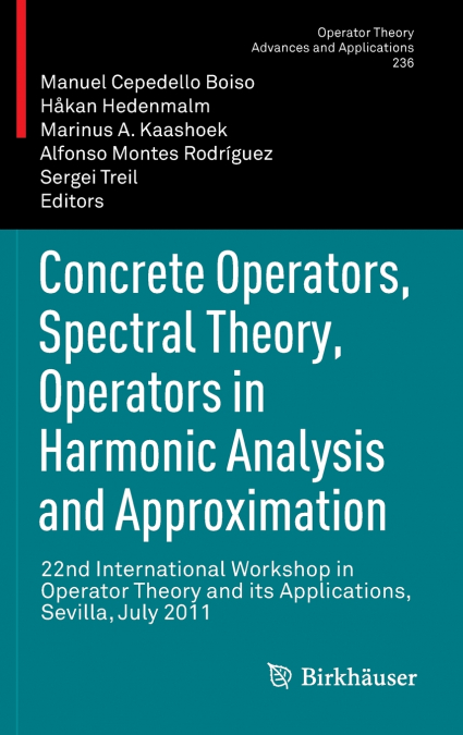 Concrete Operators, Spectral Theory, Operators in Harmonic Analysis and Approximation