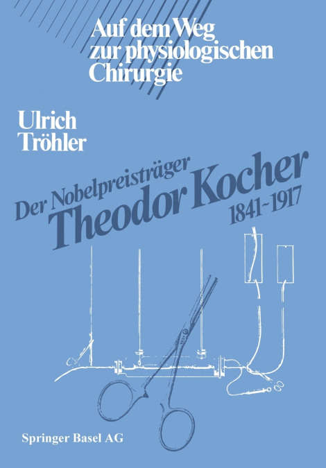 Der Nobelpreistrager Theodor Kocher 1841 1917