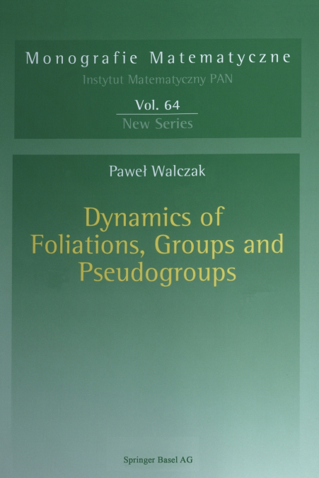 Dynamics of Foliations, Groups and Pseudogroups