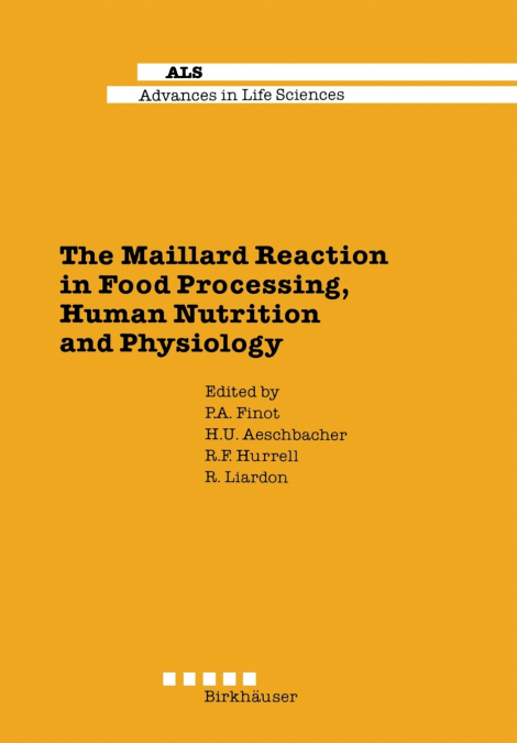 The Maillard Reaction in Food Processing, Human Nutrition and Physiology