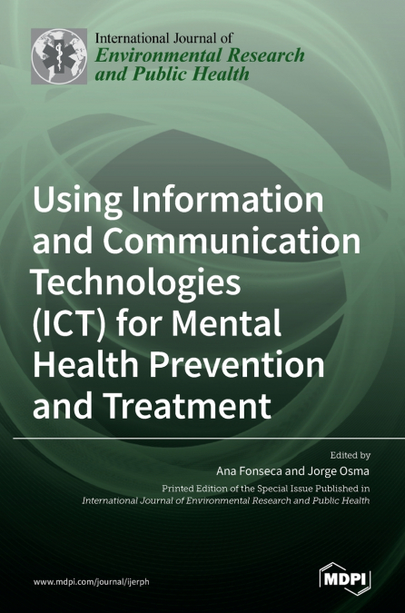 Using Information and Communication Technologies (ICT) for Mental Health Prevention and Treatment