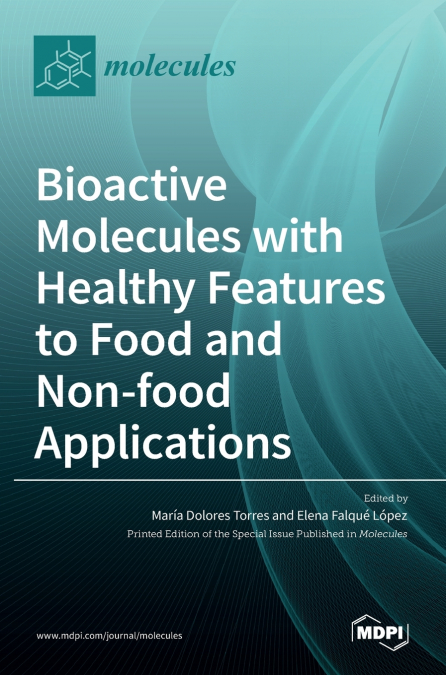 Bioactive Molecules with Healthy Features to Food and Non-food Applications