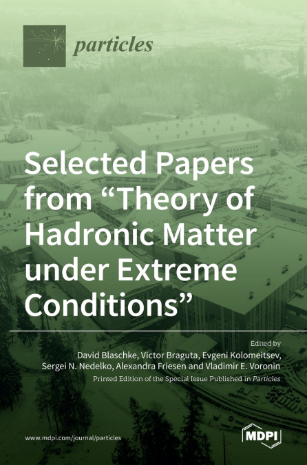Selected Papers from 'Theory of Hadronic Matter under Extreme Conditions'