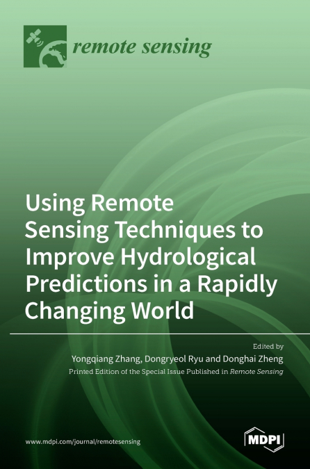 Using Remote Sensing Techniques to Improve Hydrological Predictions in a Rapidly Changing World