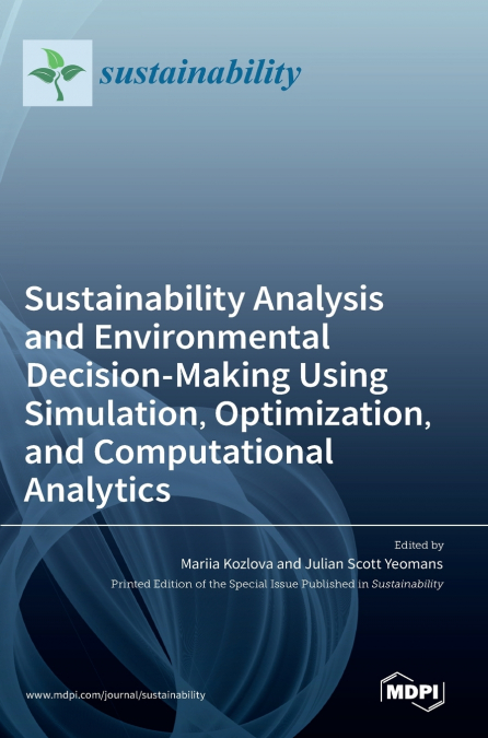 Sustainability Analysis and Environmental Decision-Making Using Simulation, Optimization, and Computational Analytics