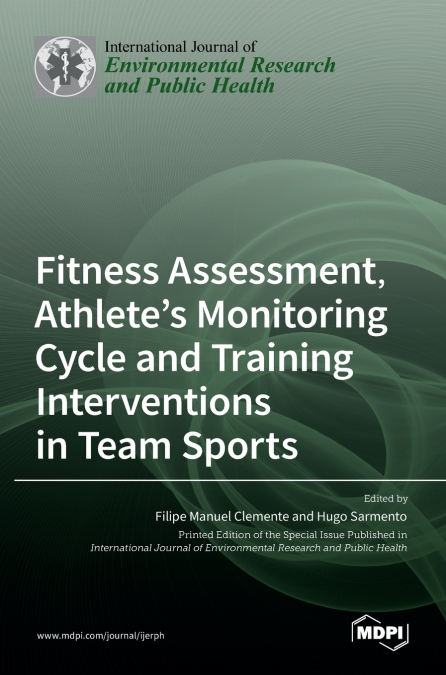 Fitness Assessment, Athlete’s Monitoring Cycle and Training Interventions in Team Sports