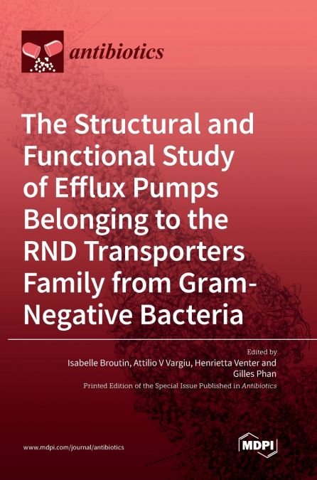 The Structural and Functional Study of Efflux Pumps Belonging to the RND Transporters Family from Gram-Negative Bacteria